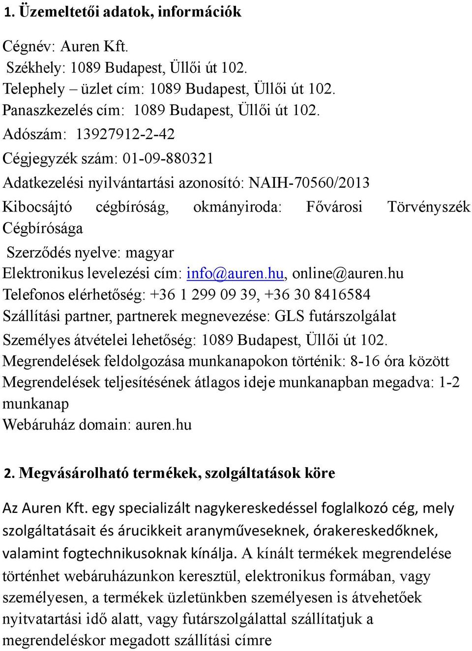magyar Elektronikus levelezési cím: info@auren.hu, online@auren.