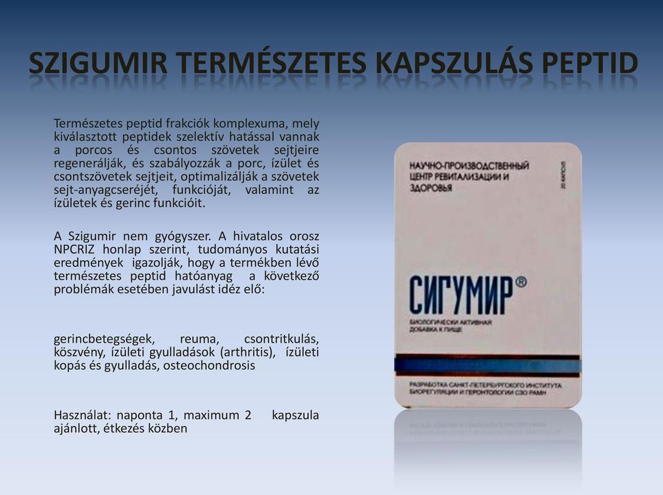 A hivatalos orosz NPCRIZ honlap szerint, tudományos kutatási eredmények igazolják, hogy a termékben lévő természetes peptid hatóanyag a következő problémák esetében javulást idéz elő:
