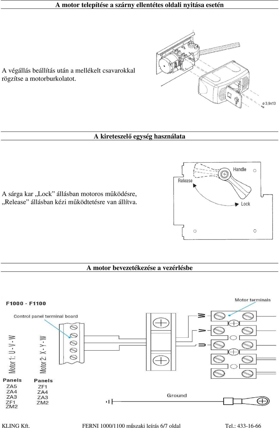 A kireteszelı egység használata A sárga kar Lock állásban motoros mőködésre, Release