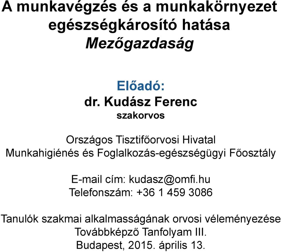 Foglalkozás-egészségügyi Főosztály E-mail cím: kudasz@omfi.