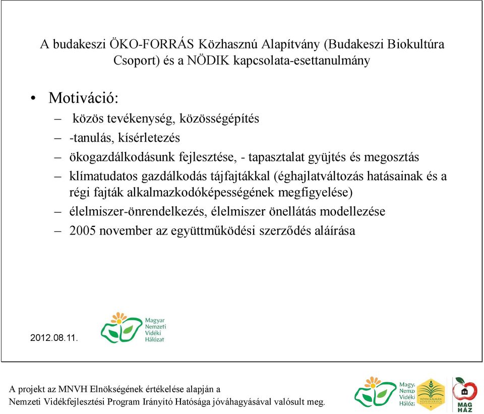 (éghajlatváltozás hatásainak és a régi fajták alkalmazkodóképességének megfigyelése)
