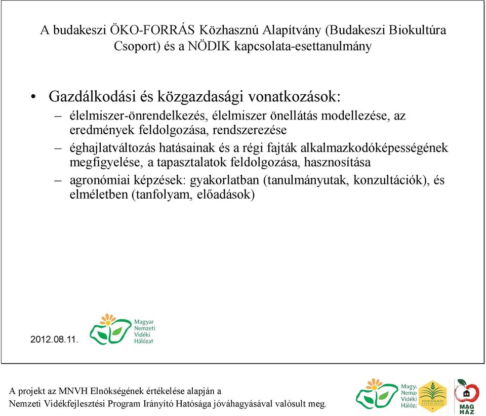 fajták alkalmazkodóképességének megfigyelése, a tapasztalatok feldolgozása, hasznosítása