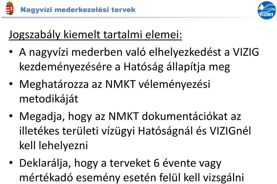 metodikáját Megadja, hogy az NMKT dokumentációkat az illetékes területi vízügyi Hatóságnál és