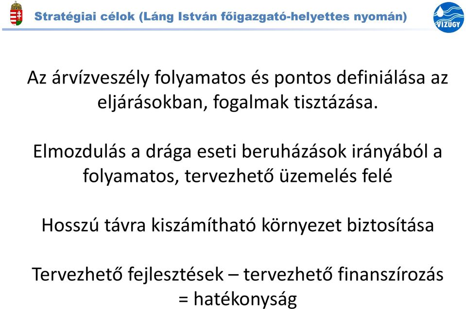 Elmozdulás a drága eseti beruházások irányából a folyamatos, tervezhető üzemelés felé