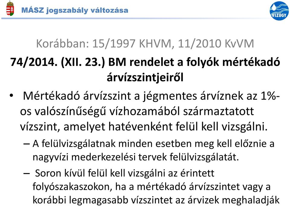 származtatott vízszint, amelyet hatévenként felül kell vizsgálni.