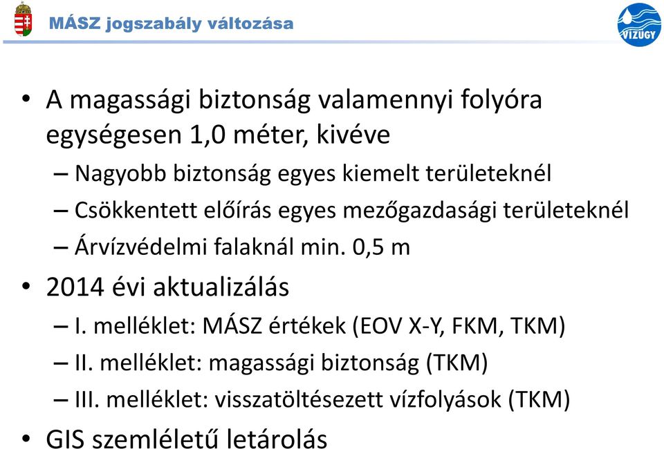 falaknál min. 0,5 m 2014 évi aktualizálás I. melléklet: MÁSZ értékek (EOV X-Y, FKM, TKM) II.