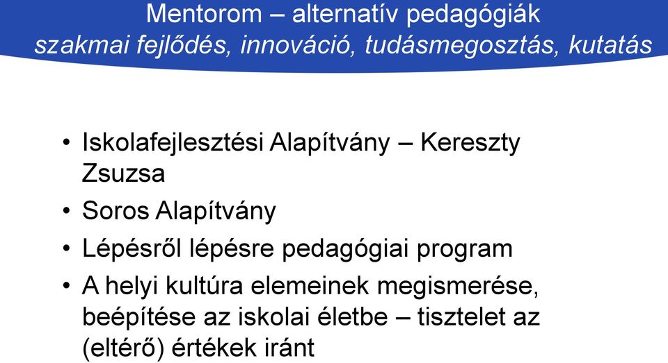 Soros Alapítvány Lépésről lépésre pedagógiai program A helyi kultúra