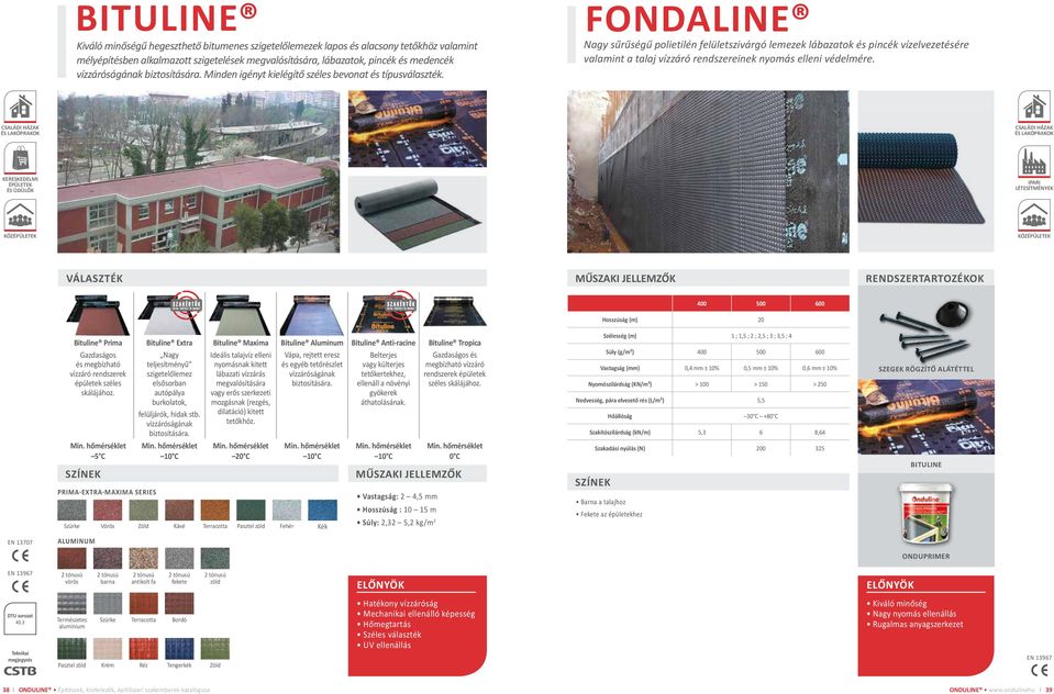 FONDALINE Nagy sűrűségű polietilén felületszivárgó lemezek lábazatok és pincék vízelvezetésére valamint a talaj vízzáró rendszereinek nyomás elleni védelmére.