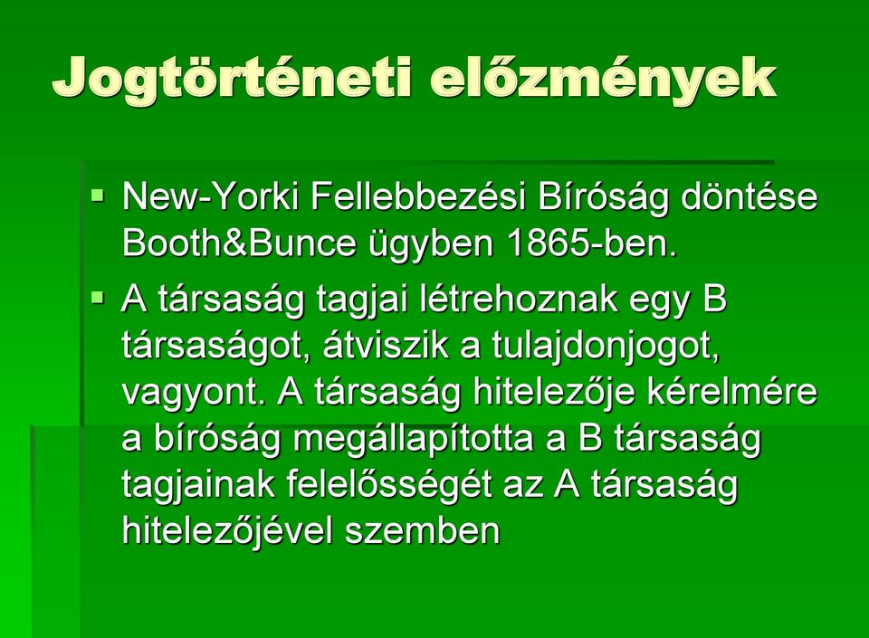 A társaság tagjai létrehoznak egy B társaságot, átviszik a tulajdonjogot,