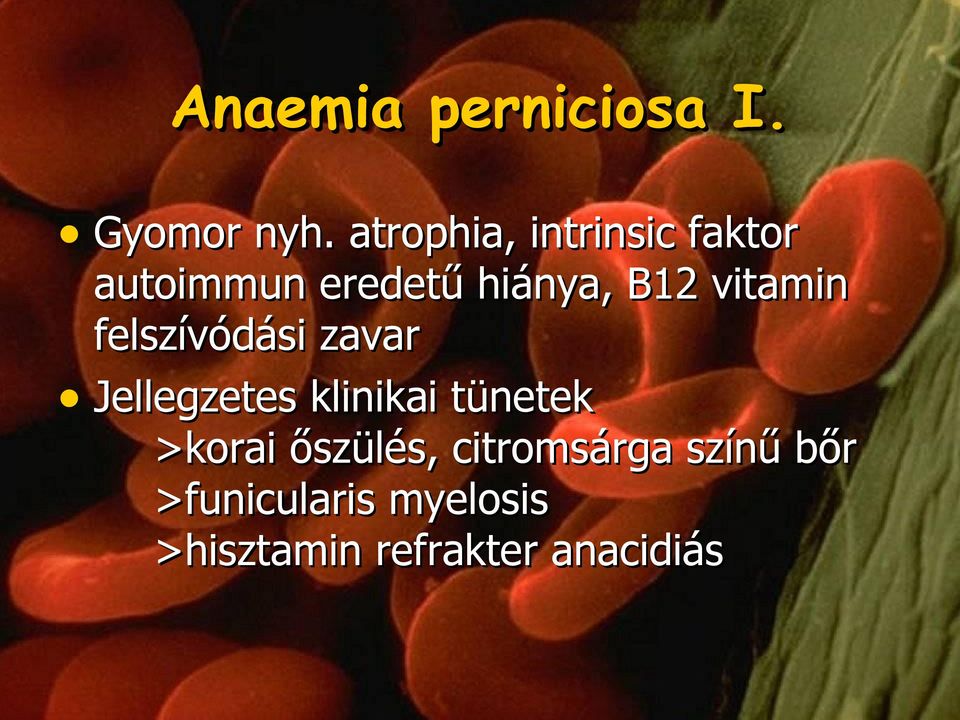 vitamin felszívódási zavar Jellegzetes klinikai tünetek