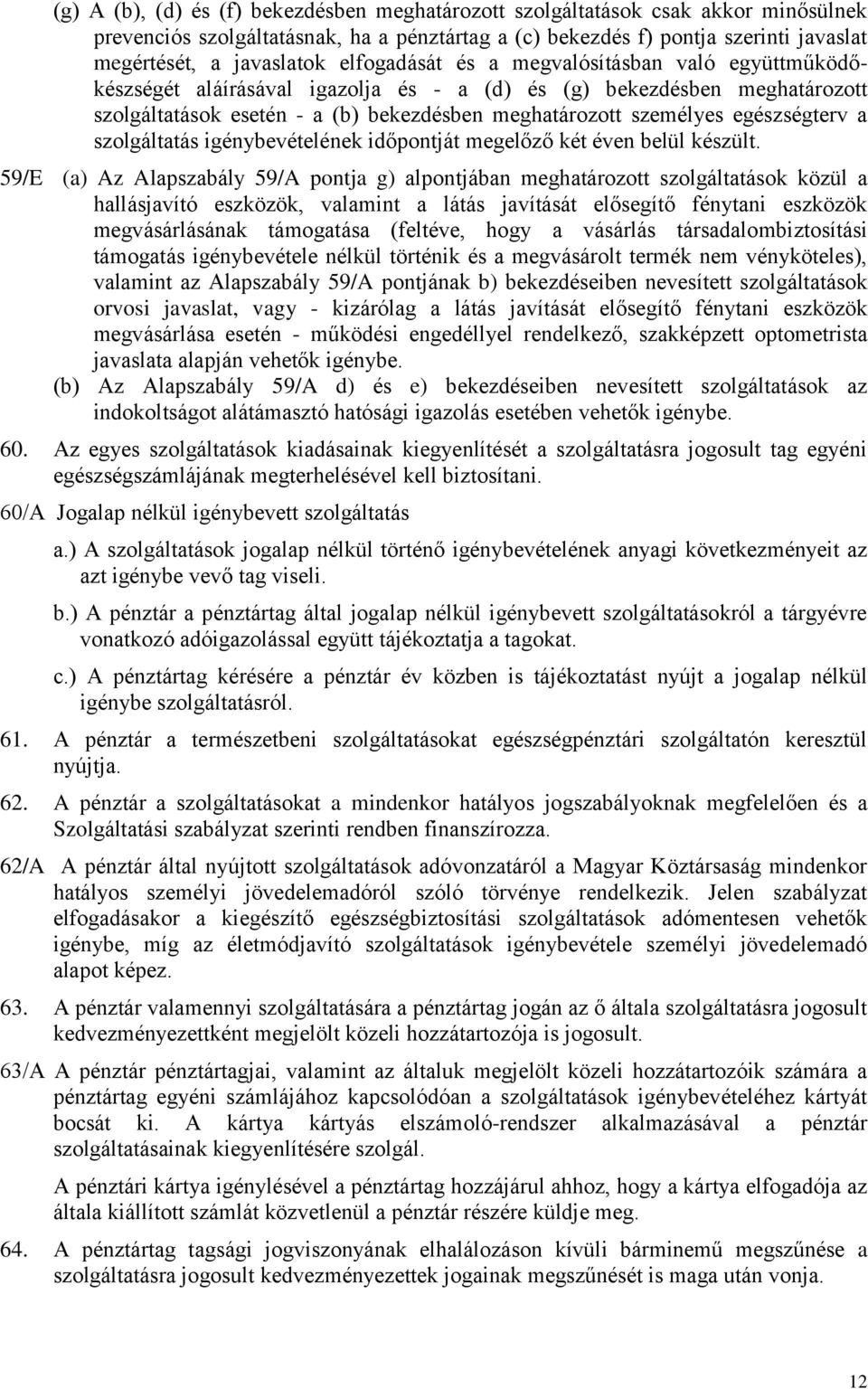 egészségterv a szolgáltatás igénybevételének időpontját megelőző két éven belül készült.