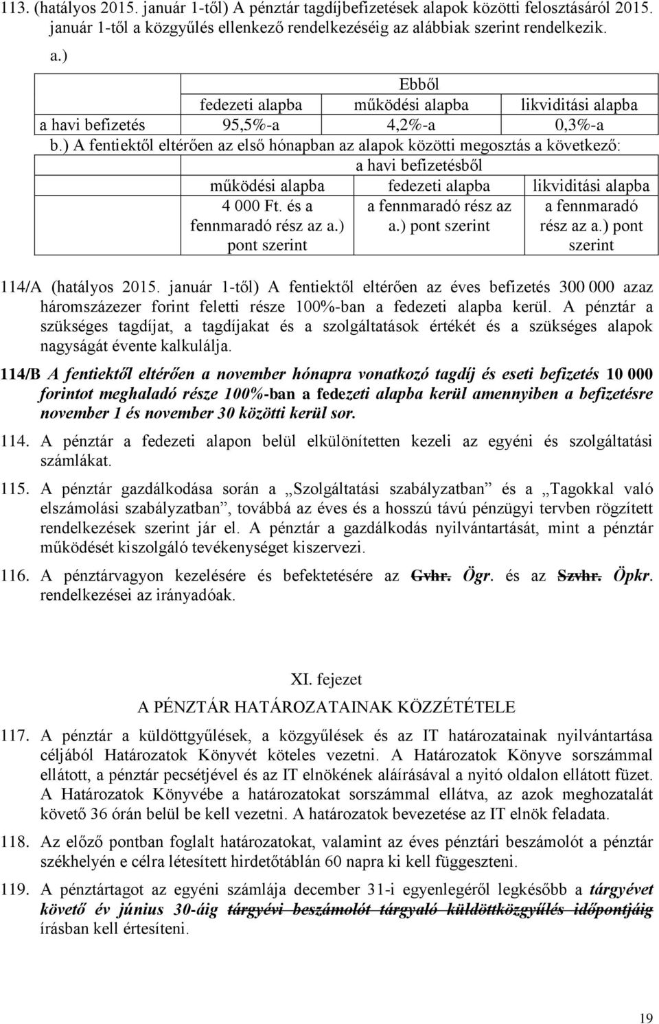 ) pont szerint a fennmaradó rész az a.) pont szerint a fennmaradó rész az a.) pont szerint 114/A (hatályos 2015.