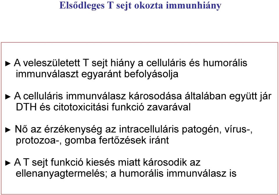 citotoxicitási funkció zavarával Nő az érzékenység az intracelluláris patogén, vírus-, protozoa-,