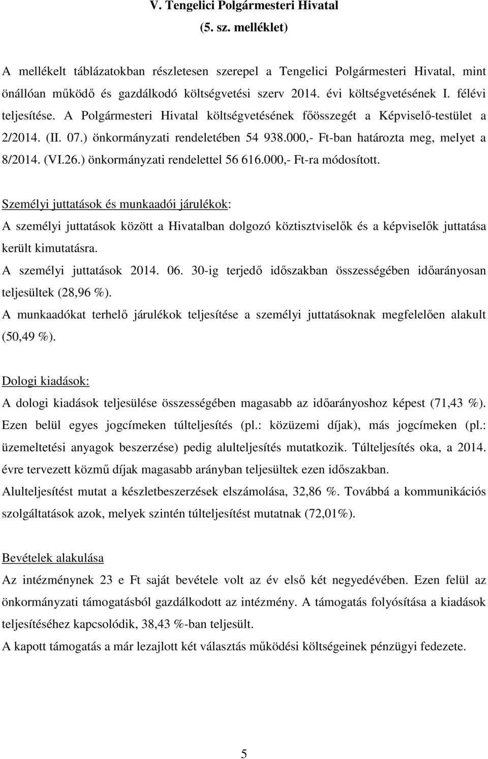 000,- Ft-ban határozta meg, melyet a 8/2014. (VI.26.) önkormányzati rendelettel 56 616.000,- Ft-ra módosított.