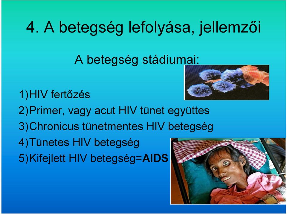 tünet együttes 3)Chronicus tünetmentes HIV