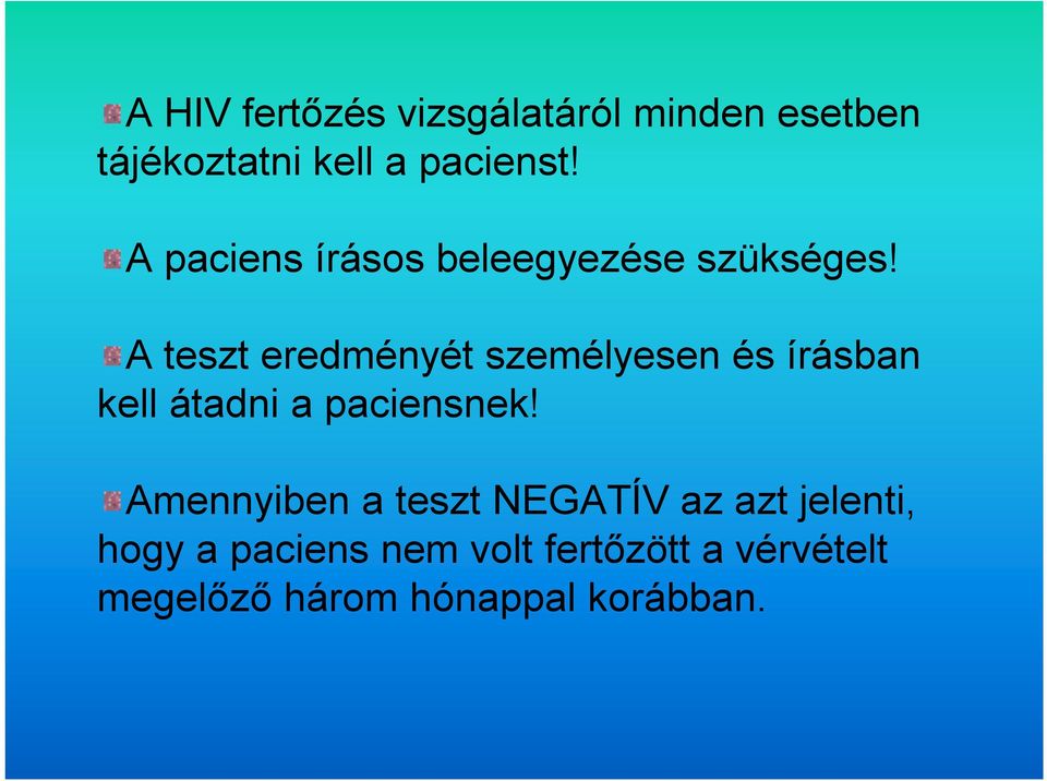 A teszt eredményét személyesen és írásban kell átadni a paciensnek!