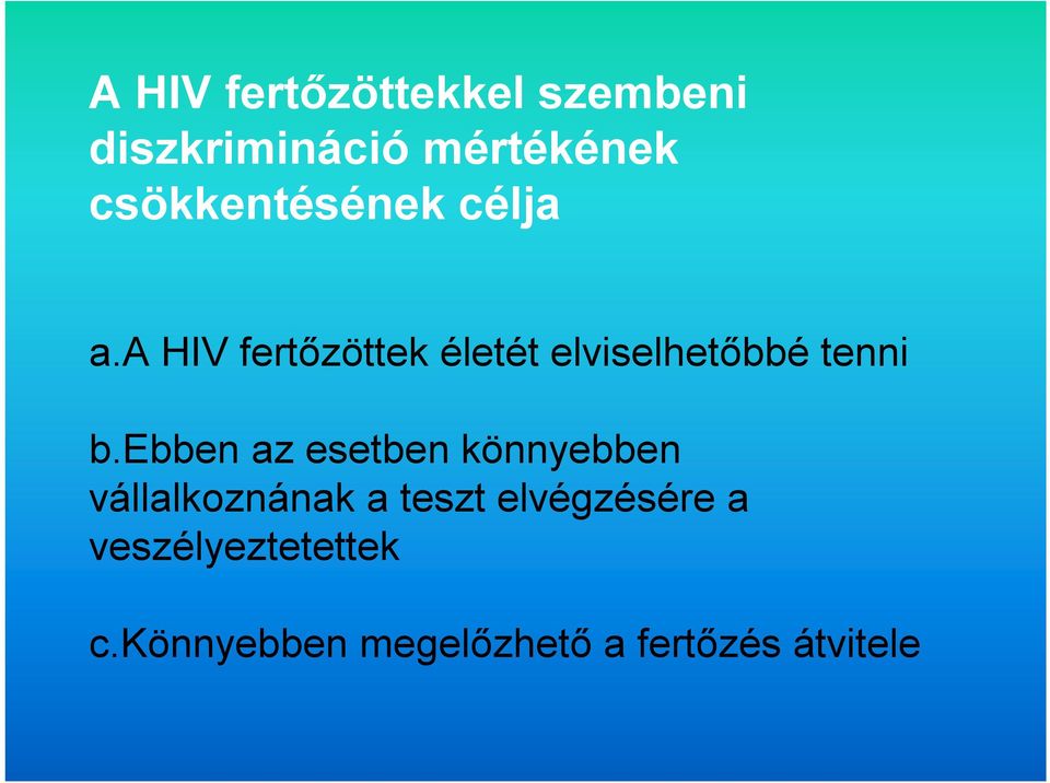 a HIV fertőzöttek életét elviselhetőbbé tenni b.