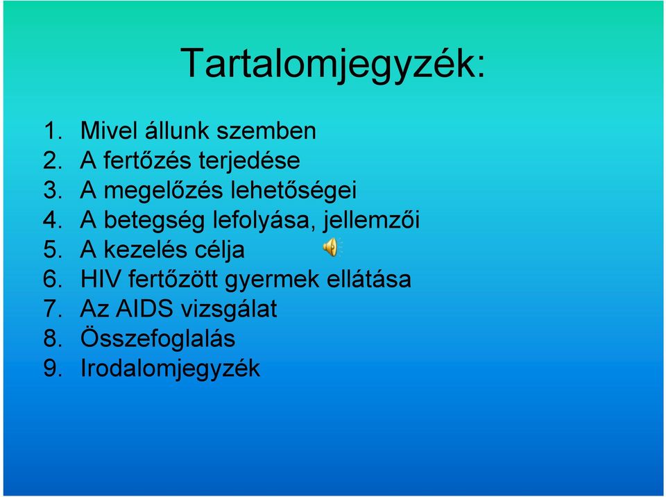 A betegség lefolyása, jellemzői 5. A kezelés célja 6.