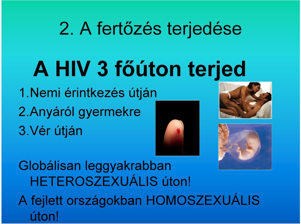 Vér útján Globálisan leggyakrabban