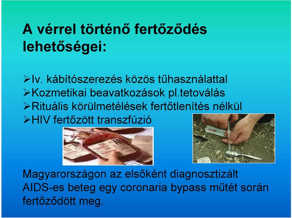 tetoválás Rituális körülmetélések fertőtlenítés nélkül HIV fertőzött