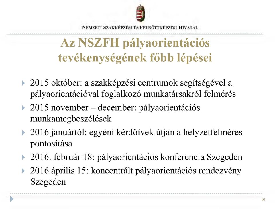 pályaorientációs munkamegbeszélések 2016 januártól: egyéni kérdőívek útján a helyzetfelmérés