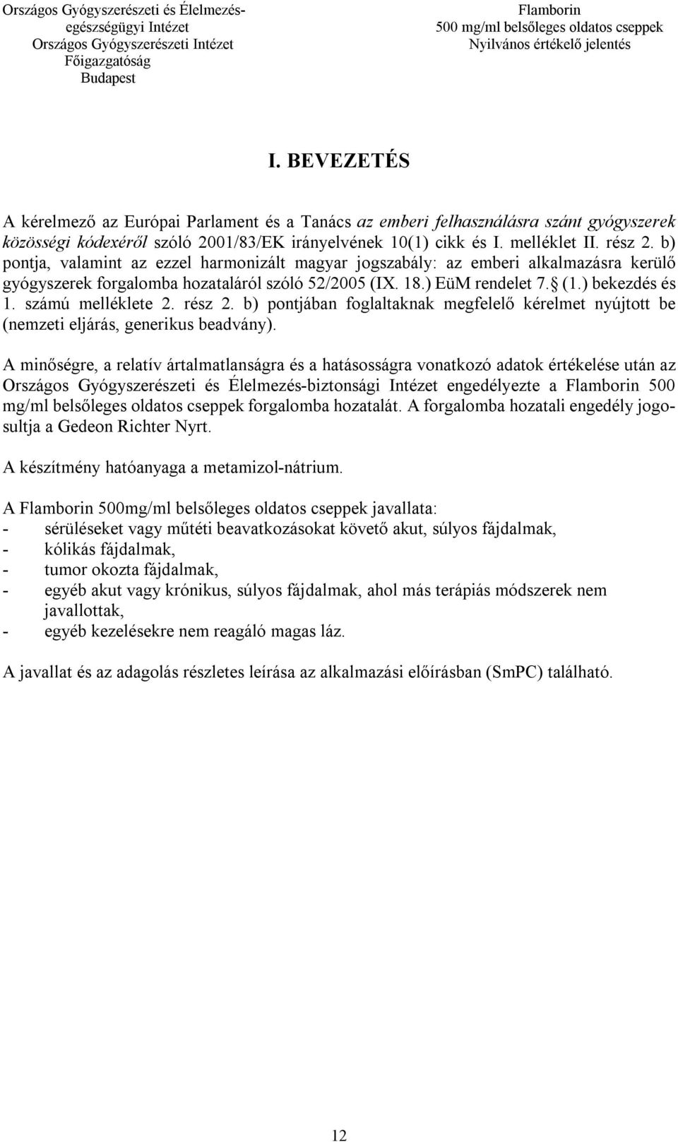 ) bekezdés és 1. számú melléklete 2. rész 2. b) pontjában foglaltaknak megfelelő kérelmet nyújtott be (nemzeti eljárás, generikus beadvány).