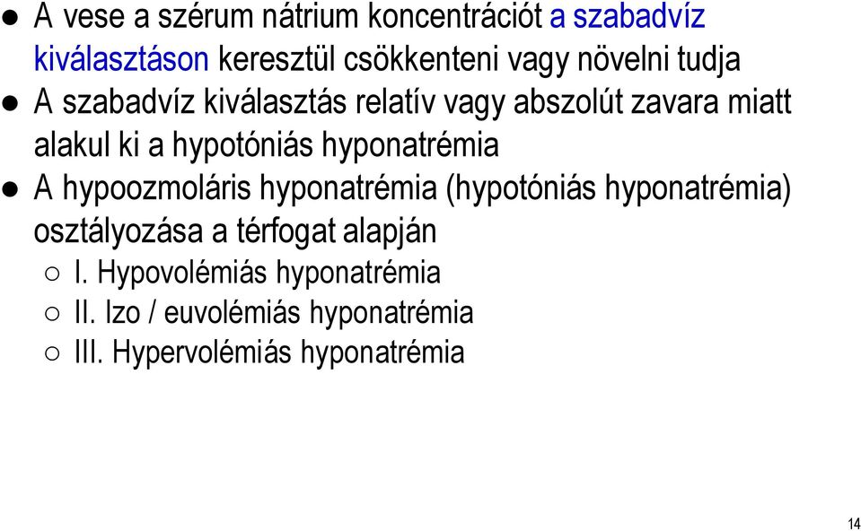 hyponatrémia A hypoozmoláris hyponatrémia (hypotóniás hyponatrémia) osztályozása a térfogat