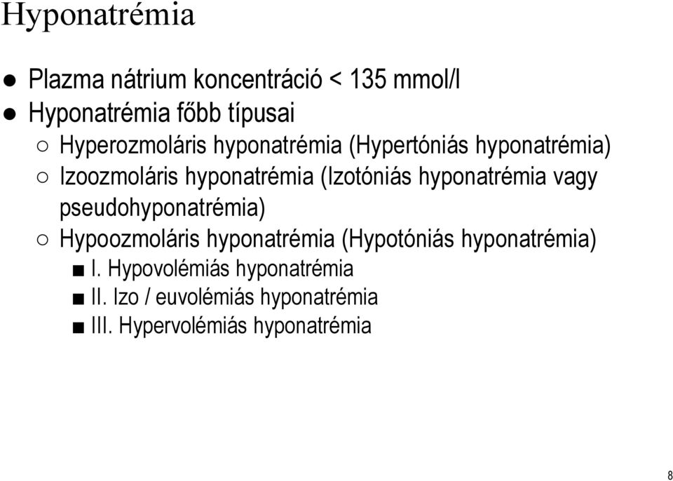 (Izotóniás hyponatrémia vagy pseudohyponatrémia) Hypoozmoláris hyponatrémia (Hypotóniás