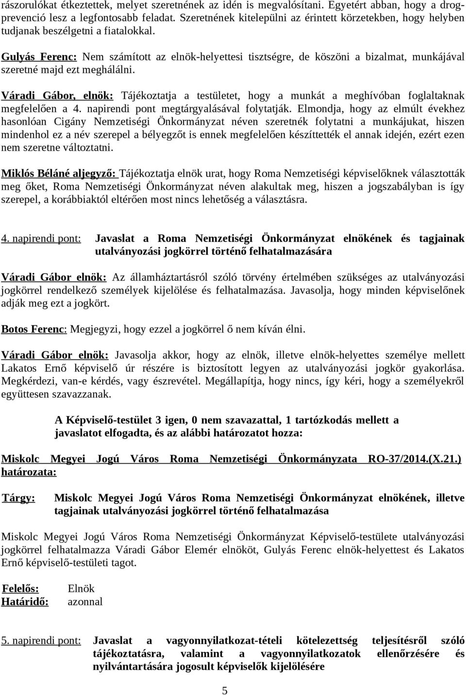 Gulyás Ferenc: Nem számított az elnök-helyettesi tisztségre, de köszöni a bizalmat, munkájával szeretné majd ezt meghálálni.