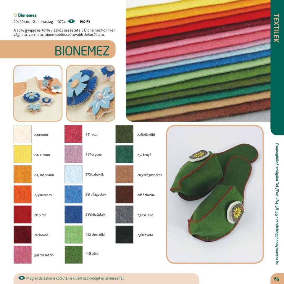 BIONEMEZ TEXTILEK 200 natúr 241 eozin 226 olívzöld 202 citrom 203 mandarin 239 narancs 211 piros 212 bordó 341 rózsaszín 347 orgona 270