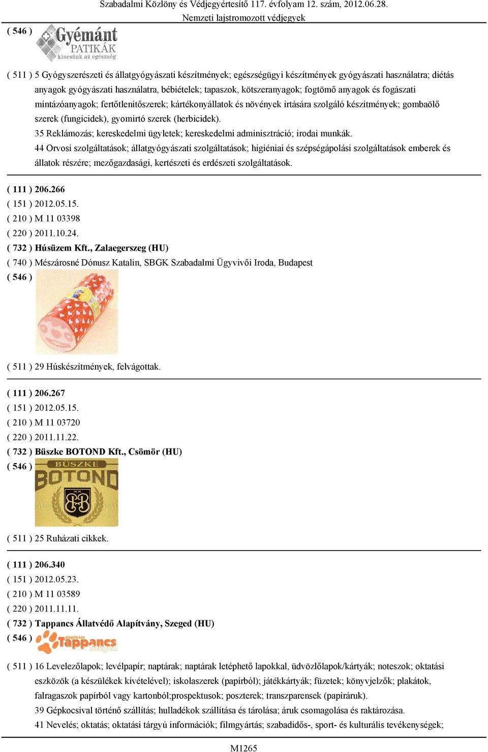 35 Reklámozás; kereskedelmi ügyletek; kereskedelmi adminisztráció; irodai munkák.