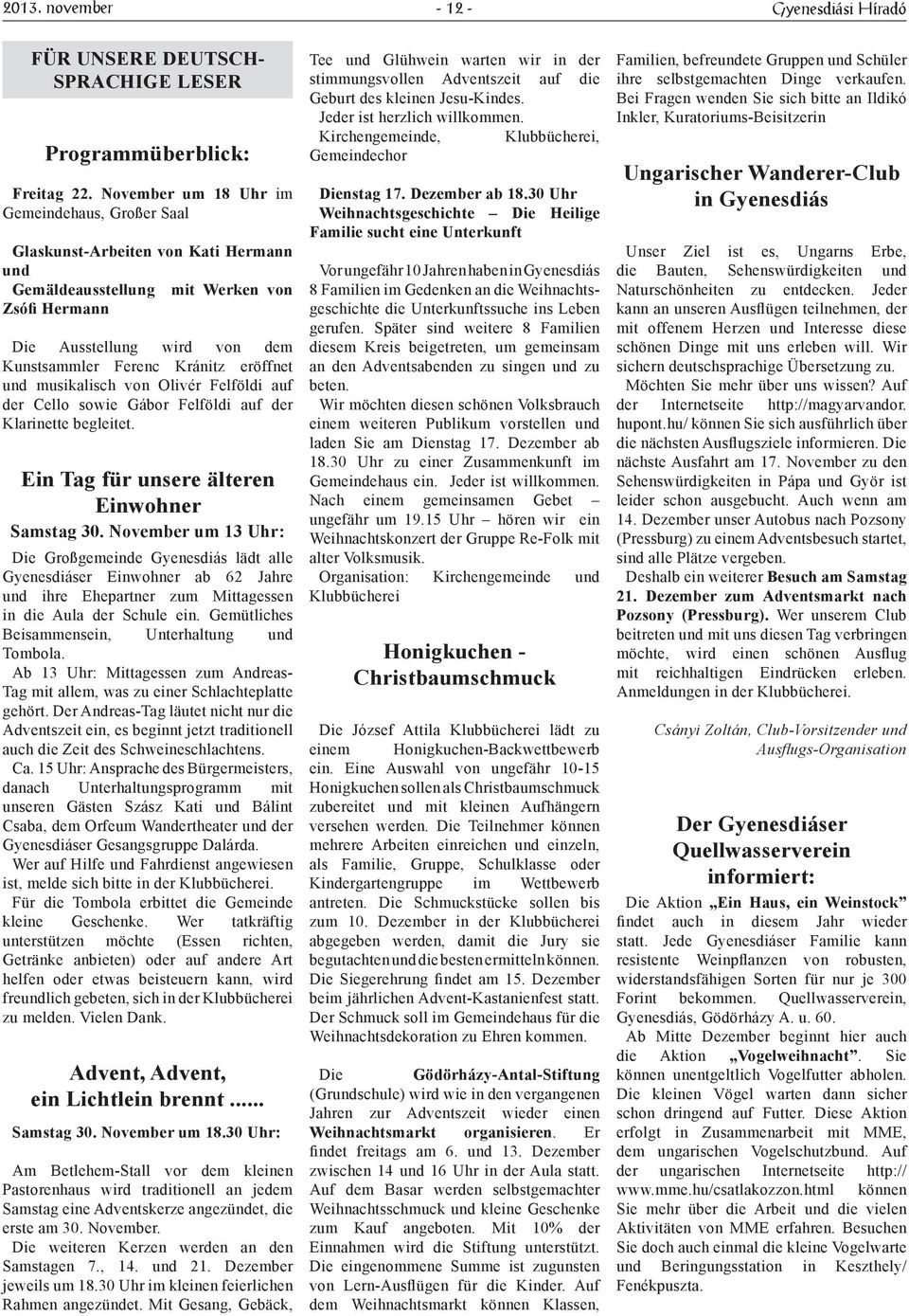 eröffnet und musikalisch von Olivér Felföldi auf der Cello sowie Gábor Felföldi auf der Klarinette begleitet. Ein Tag für unsere älteren Einwohner Samstag 30.