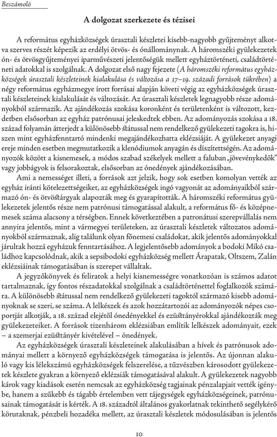 A dolgozat első nagy fejezete (A háromszéki református egyházközségek úrasztali készleteinek kialakulása és változása a 17 19.