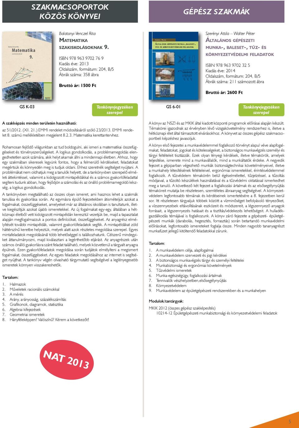 hu szerényi Walter SZAKMACSOPORTOK KÖZÖS könyvei gépész szakmák Balatonyi-Venczel Rita Matematika szakiskolásoknak 9 A Balatonyi-Venczel Rita Matematika szakiskolásoknak C 9.