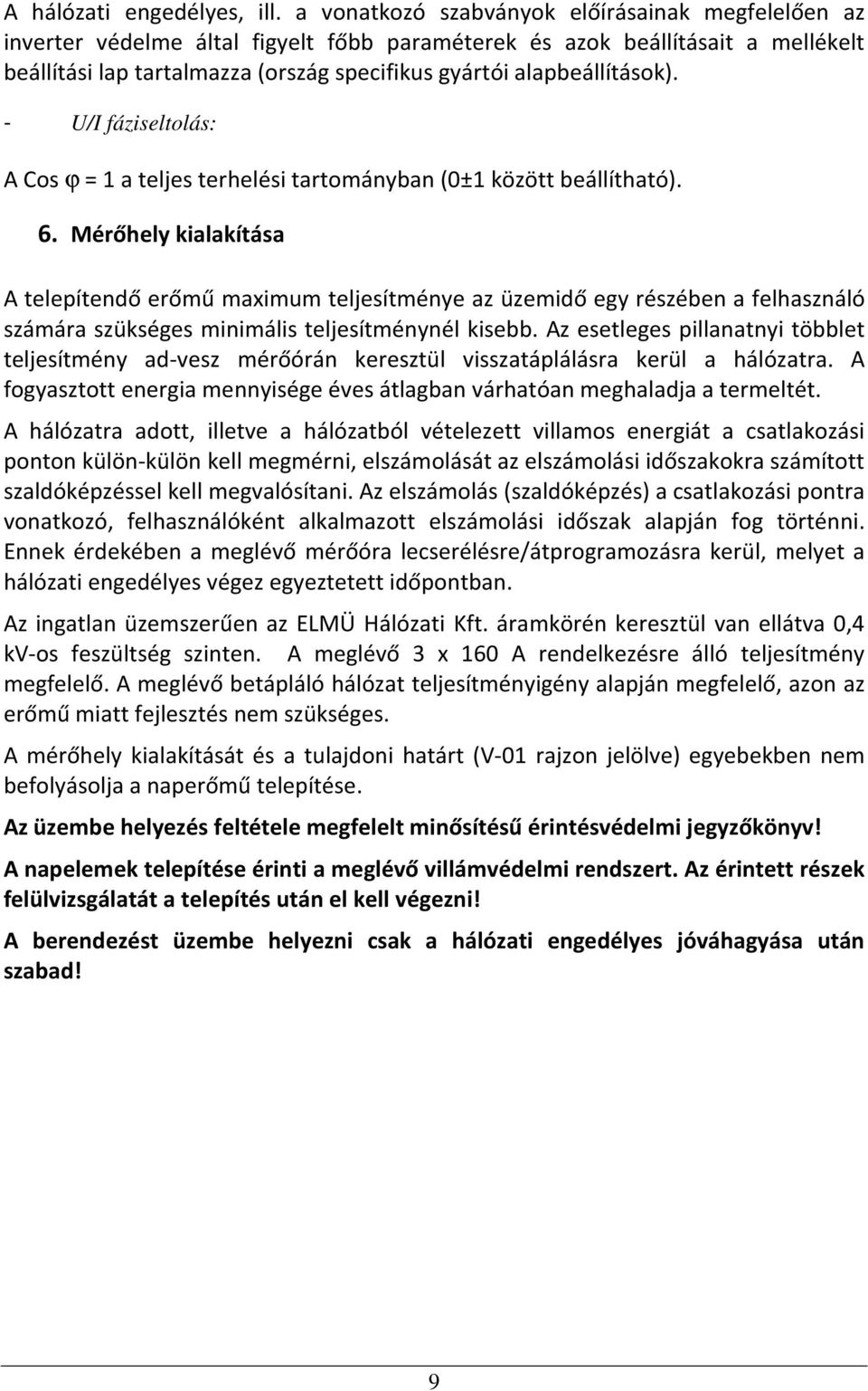 alapbeállítások). - U/I fáziseltolás: A Cos ϕ = 1 a teljes terhelési tartományban (0±1 között beállítható). 6.