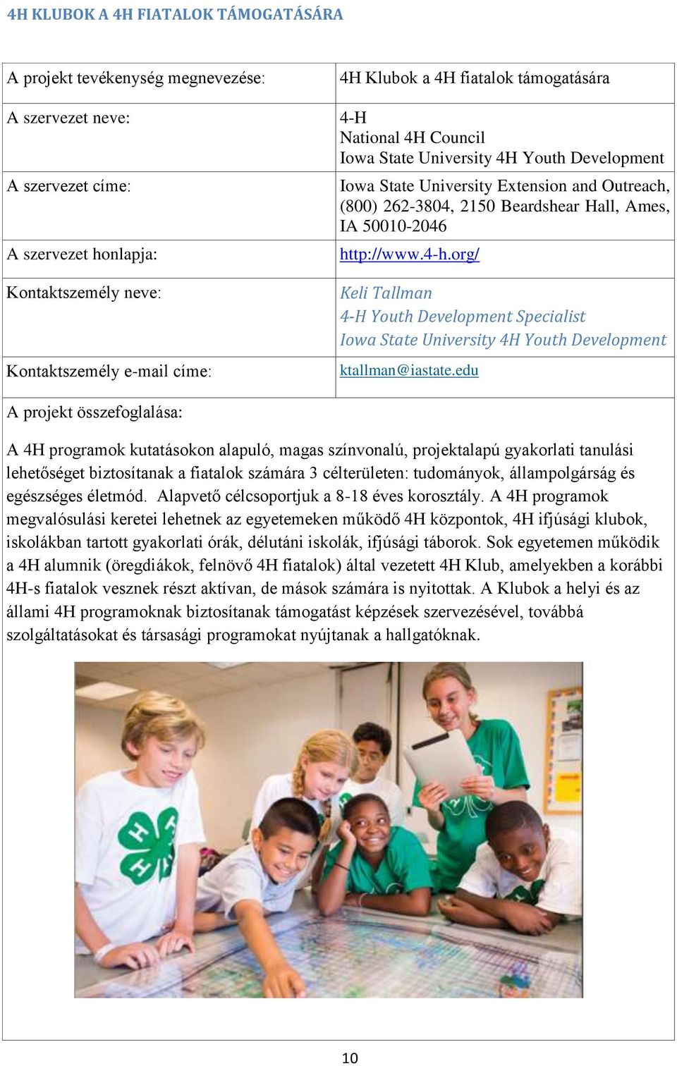 org/ Kontaktszemély neve: Kontaktszemély e-mail címe: Keli Tallman 4-H Youth Development Specialist Iowa State University 4H Youth Development ktallman@iastate.