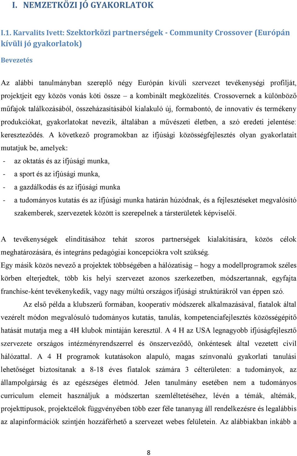 projektjeit egy közös vonás köti össze a kombinált megközelítés.