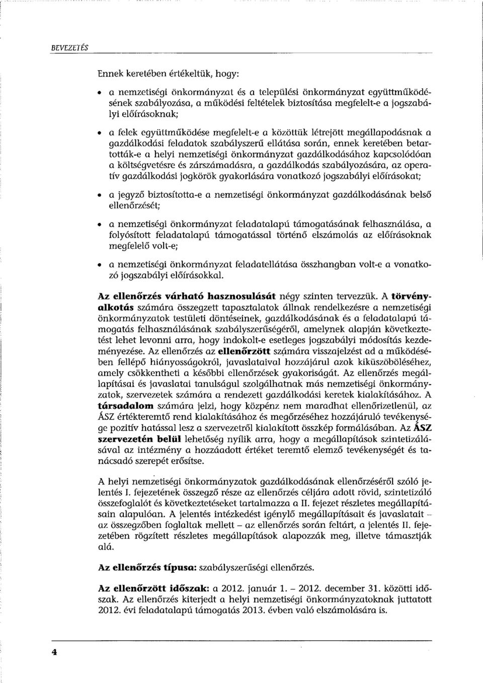 önkormányzat gazdálkodásához kapcsolódóan a költségvetésre és zárszámadásra, a gazdálkodás szabályozására, az operatív gazdálkodási jogkörök gyakorlására vonatkozó jogszabályi előírásokat; a jegyző