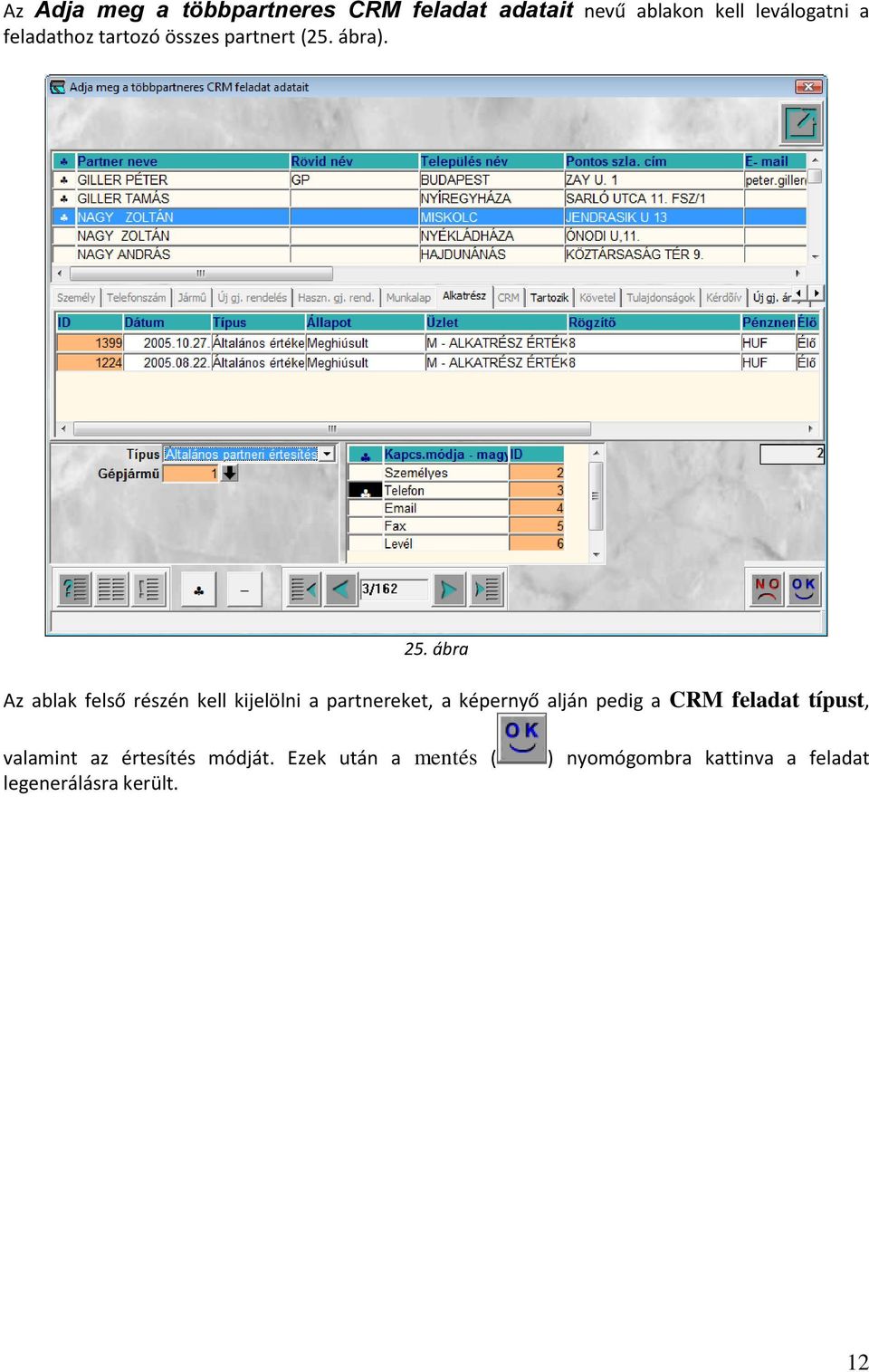 ábra Az ablak felső részén kell kijelölni a partnereket, a képernyő alján pedig a CRM