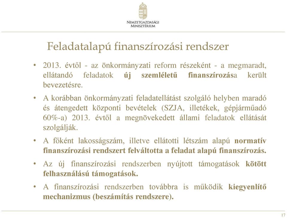 évtől a megnövekedett állami feladatok ellátását szolgálják.