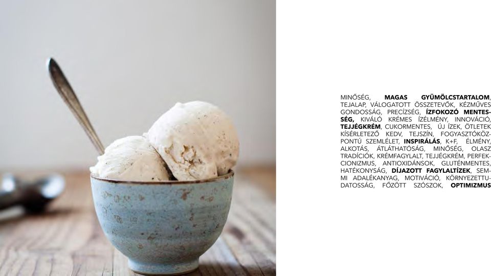 inspirálás, K+F, élmény, alkotás, átláthatóság, minőség, olasz tradíciók, krémfagylalt, tejjégkrém, perfekcionizmus,