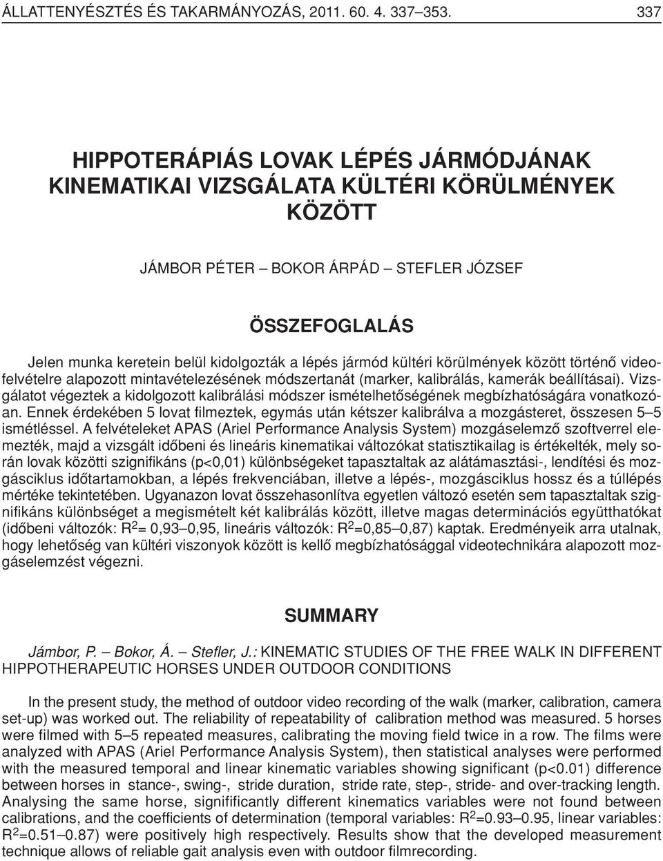 kültéri körülmények között történô videofelvételre alapozott mintavételezésének módszertanát (marker, kalibrálás, kamerák beállításai).
