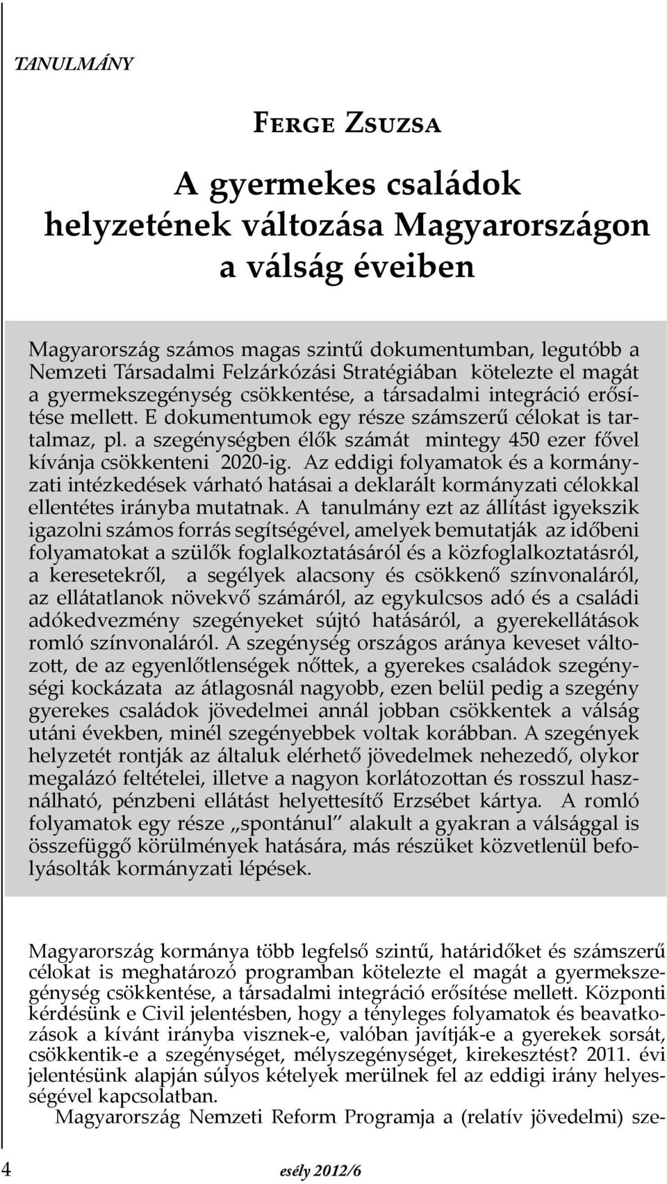 a szegénységben élők számát mintegy 450 ezer fővel kívánja csökkenteni 2020-ig.