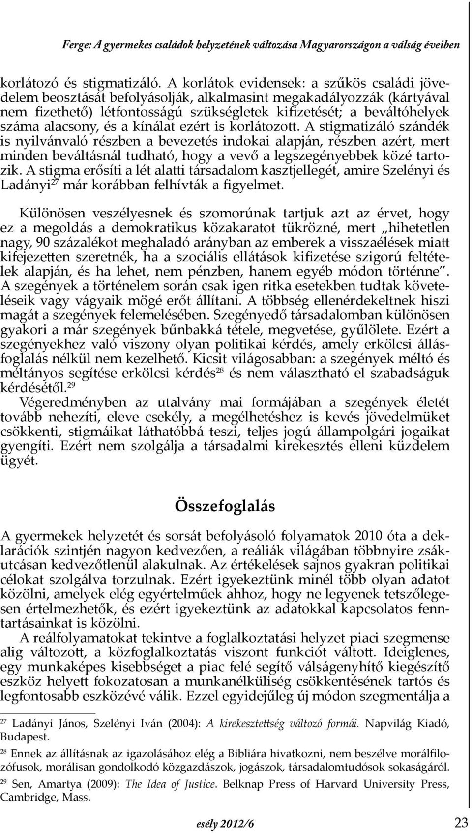 és a kínálat ezért is korlátozott.