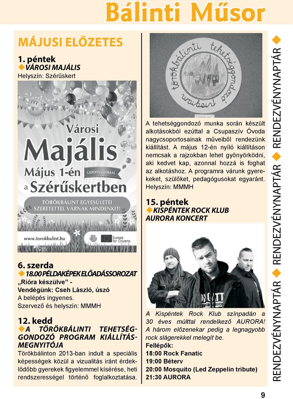 kedd ua TÖRÖKBÁLINTI TEHETSÉG- GONDOZÓ PROGRAM KIÁLLÍTÁS- MEGNYITÓJA Törökbálinton 2013-ban indult a speciális képességek közül a vizualitás iránt érdeklődőbb gyerekek figyelemmel kísérése, heti