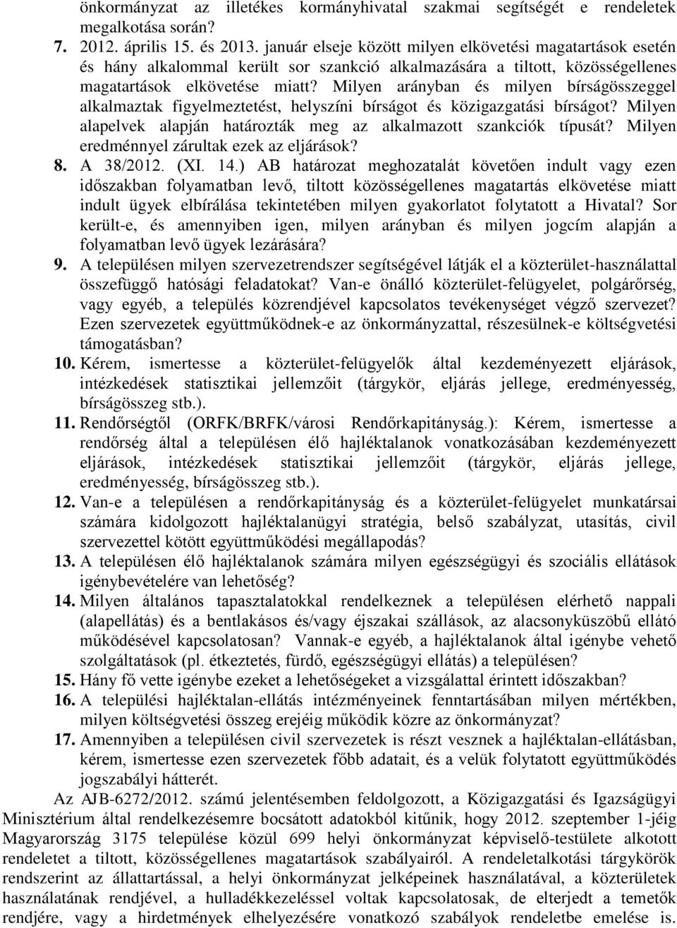 Milyen arányban és milyen bírságösszeggel alkalmaztak figyelmeztetést, helyszíni bírságot és közigazgatási bírságot? Milyen alapelvek alapján határozták meg az alkalmazott szankciók típusát?