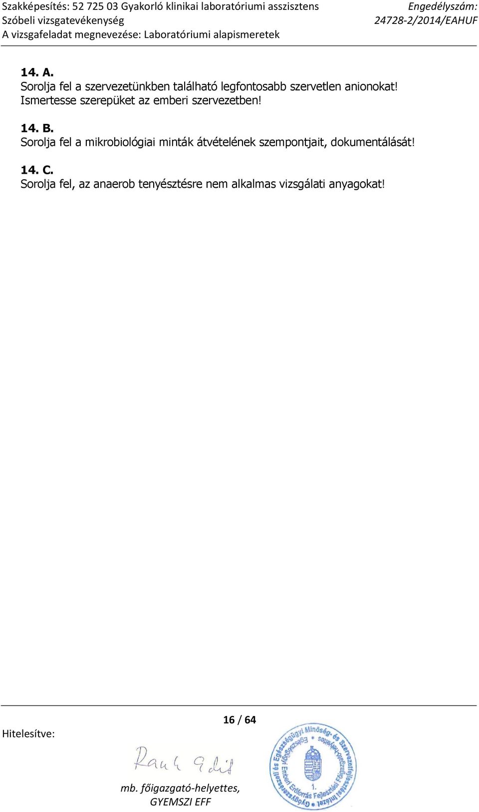 Ismertesse szerepüket az emberi szervezetben! 14. B.