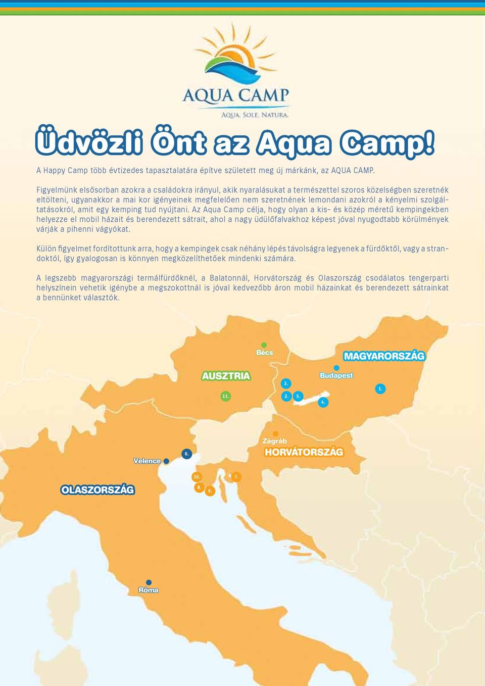azokról a kényelmi szolgáltatásokról, amit egy kemping tud nyújtani.