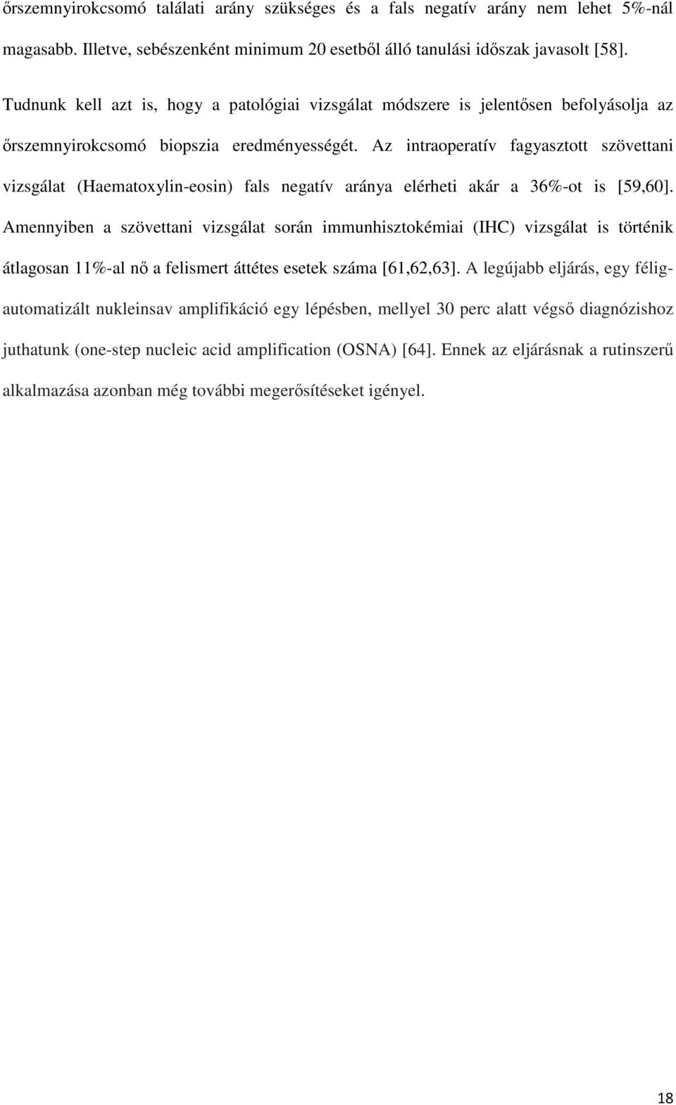 Az intraoperatív fagyasztott szövettani vizsgálat (Haematoxylin-eosin) fals negatív aránya elérheti akár a 36%-ot is [59,60].