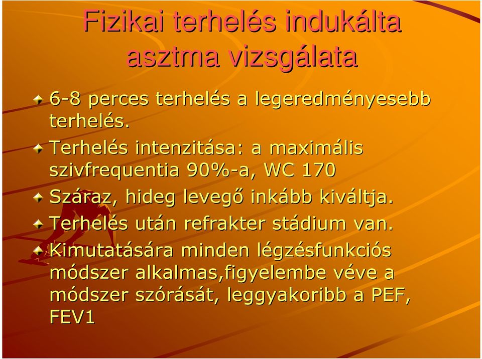 Terhelés s intenzitása: a maximális szivfrequentia 90%-a, WC 170 Száraz, hideg levegı